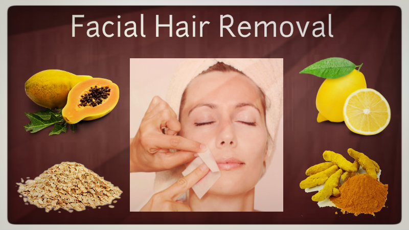 What are some home remedies to remove facial hair?